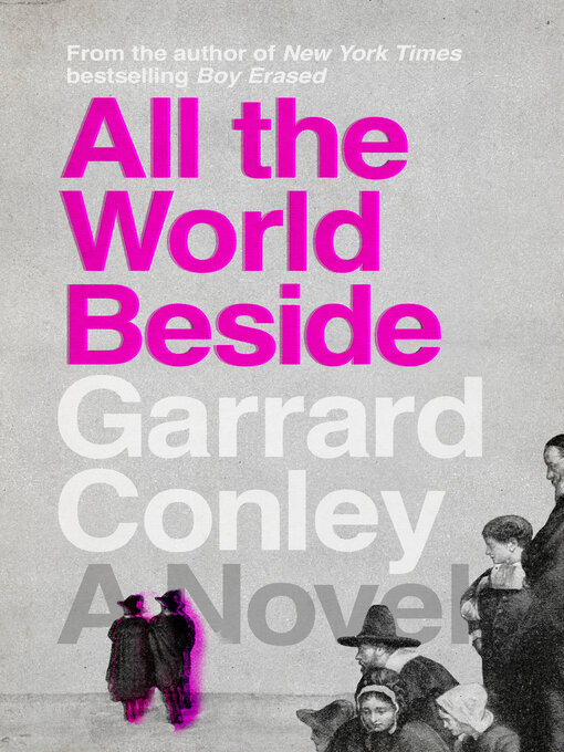 Title details for All the World Beside by Garrard Conley - Wait list